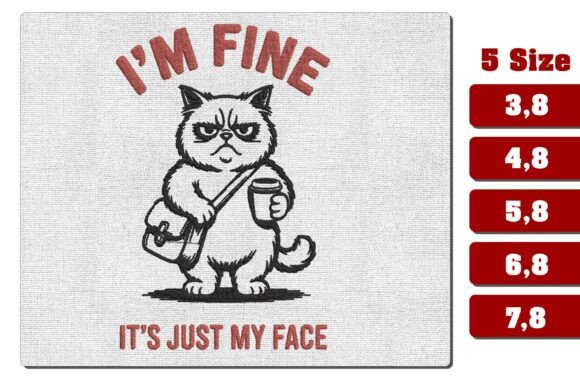Im Fine Its Just My Face Cat Embroidery